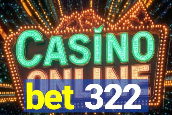 bet 322